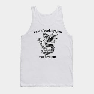 I'm a book dragon not a worm - funny nerd tee shirts Tank Top